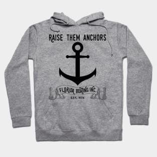 Florida Boating Raise them Anchors Hoodie